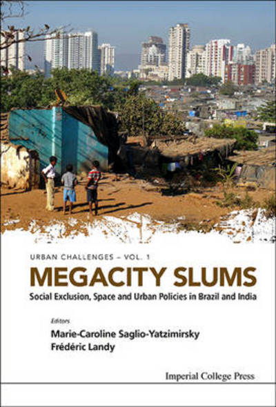 Marie-caroline Saglio Yatzimirsky · Megacity Slums: Social Exclusion, Space and Urban Policies in Brazil and India (Hardcover Book) (2013)