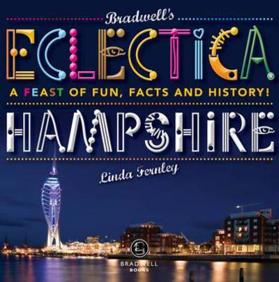 Bradwells Eclectica Hampshire - Linda Fernely - Books - Bradwell Books - 9781909914599 - September 30, 2014