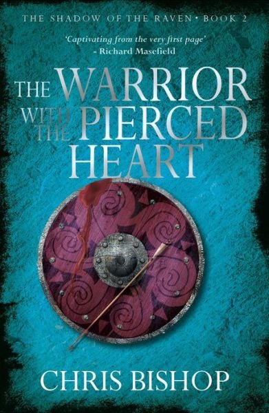 The Warrior With the Pierced Heart - Shadow of the Raven Book 2 - Chris Bishop - Libros - RedDoor Press - 9781910453599 - 7 de mayo de 2018