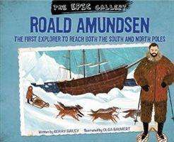 Cover for Gerry Bailey · The Epic Gallery: Roald Amundsen - The Epic Gallery (Paperback Book) (2019)