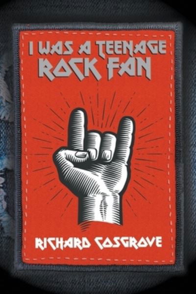 Cover for Richard Cosgrove · I Was a Teenage Rock Fan (Paperback Book) (2021)