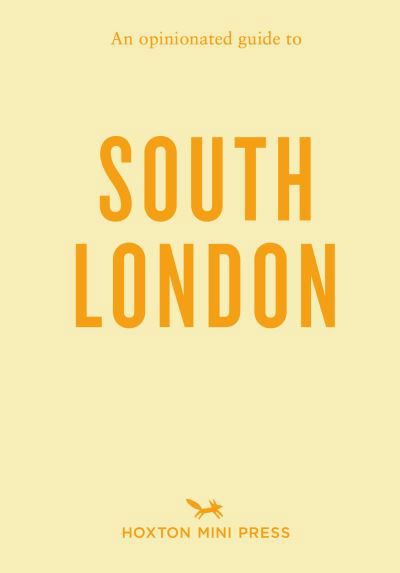 An Opinionated Guide to South London - Emmy Watts - Kirjat - Hoxton Mini Press - 9781914314599 - torstai 18. huhtikuuta 2024
