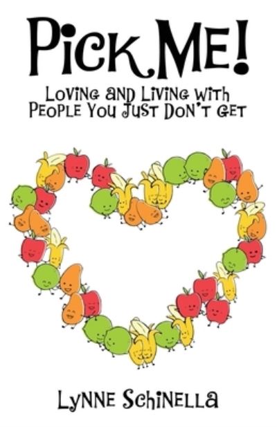 Pick ME!: Loving and Living With People You Just Don't Get - Lynne Schinella - Libros - Ocean Reeve Publishing - 9781922461599 - 6 de febrero de 2021