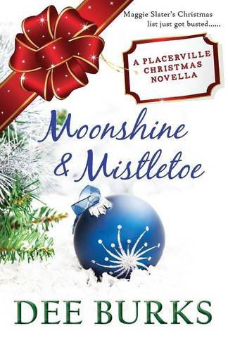 Cover for Dee Burks · Moonshine &amp; Mistletoe: A Placerville Christmas Novella (Paperback Book) (2013)