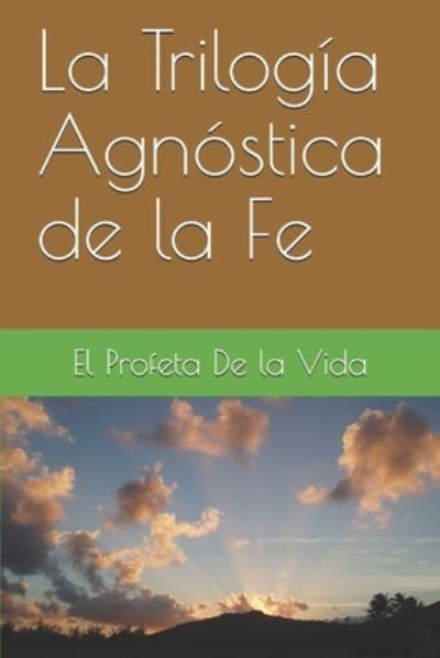 Cover for El Profeta De La Vida · La Trilogia Agnostica de la Fe (Paperback Book) (2018)