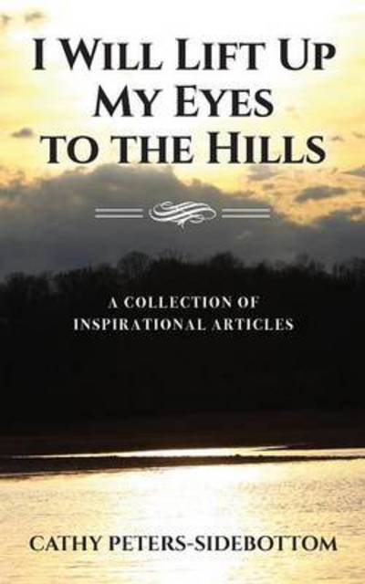 I Will Lift Up My Eyes to the Hills - Cathy Peters-sidebottom - Books - Little Creek Books - 9781939289599 - May 15, 2015