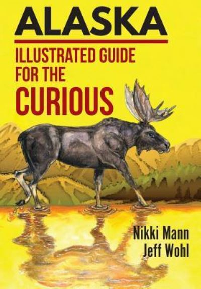 Cover for Nikki Mann · Alaska: Illustrated Guide for the Curious (Inbunden Bok) (2019)