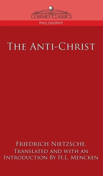 Anti-Christ - Friedrich Wilhelm Nietzsche - Bücher - Cosimo Classics - 9781945934599 - 17. Juli 2019