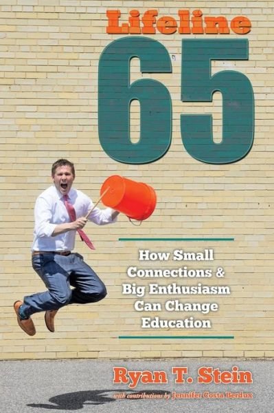Cover for Ryan T Stein · Lifeline 65: How Small Connections and Big Enthusiasm Can Change Education (Pocketbok) (2019)