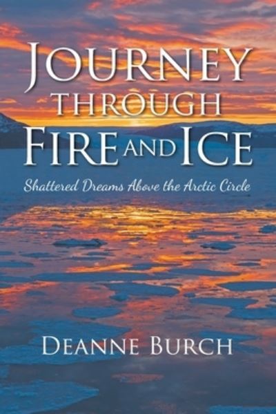 Cover for Deanne Burch · Journey Through Fire and Ice (Paperback Book) (2021)