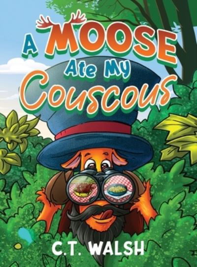Cover for C. T. Walsh · A Moose Ate My Couscous (Hardcover Book) (2021)