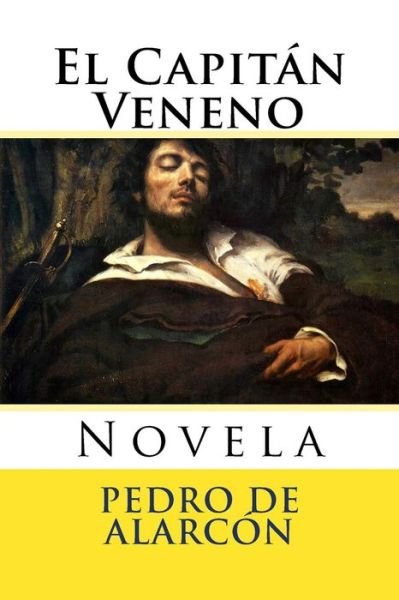 El Capitan Veneno - Pedro Antonio De Alarcon - Libros - Createspace Independent Publishing Platf - 9781976059599 - 2 de septiembre de 2017