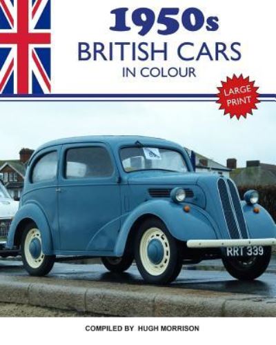 1950s British Cars in Colour - Hugh Morrison - Książki - Createspace Independent Publishing Platf - 9781981206599 - 27 listopada 2017