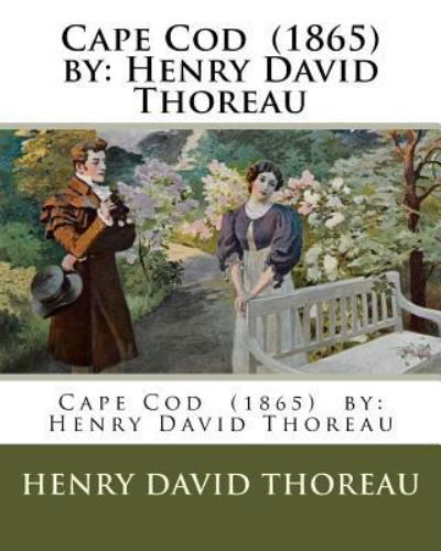 Cape Cod (1865) by - Henry David Thoreau - Livres - Createspace Independent Publishing Platf - 9781981628599 - 11 décembre 2017