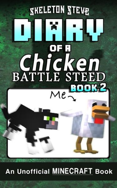 Cover for Skeleton Steve · Diary of a Minecraft Chicken Jockey BATTLE STEED - Book 2 (Taschenbuch) (2017)