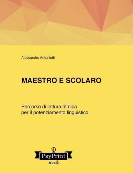 Cover for Alessandro Antonietti · Maestro e scolaro. Un percorso di lettura ritmica per il potenziamento linguistico (Paperback Book) (2017)