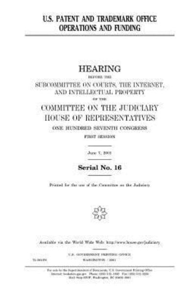 Cover for United States House of Representatives · U.S. Patent and Trademark Office operations and funding (Paperback Book) (2018)