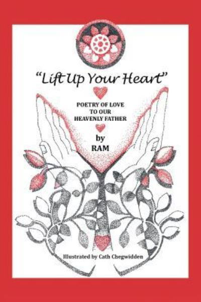 Lift up Your Heart - Ram - Books - Xlibris AU - 9781984502599 - October 27, 2018