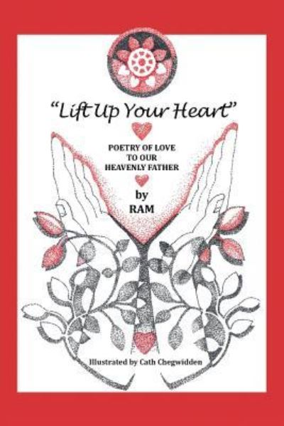 Lift up Your Heart - Ram - Bøger - Xlibris AU - 9781984502599 - 27. oktober 2018