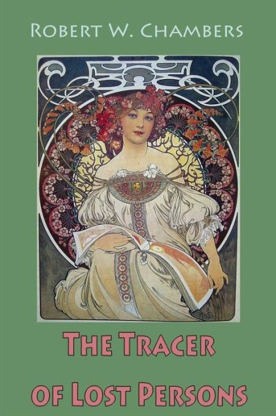 The Tracer of Lost Persons - Robert William Chambers - Książki - CreateSpace Independent Publishing Platf - 9781986157599 - 3 marca 2018