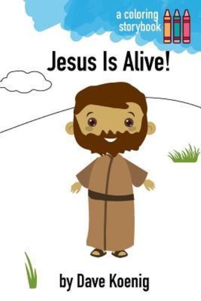 Cover for Dave a Koenig · Jesus Is Alive! (Coloring Book) (Pocketbok) (2018)