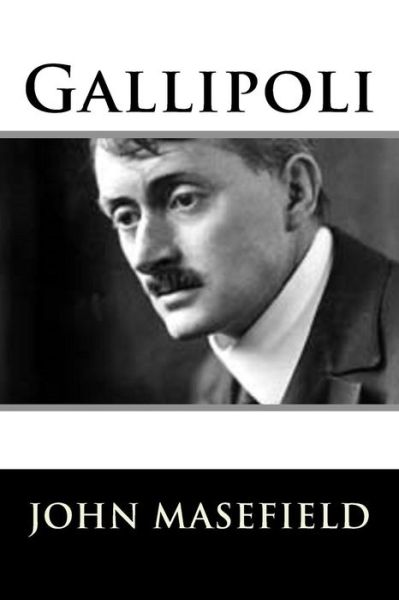 Gallipoli - John Masefield - Książki - Createspace Independent Publishing Platf - 9781987642599 - 8 kwietnia 2018