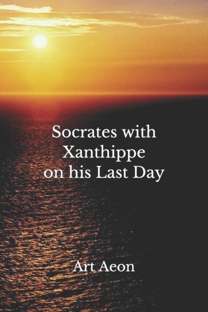 Cover for Art Aeon · Socrates with Xanthippe on his Last Day (Paperback Book) (2019)