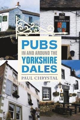 Cover for Paul Chrystal · Pubs In &amp; Around the Yorkshire Dales (Paperback Bog) (2018)