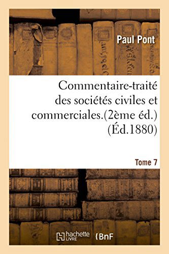 Cover for Pont-p · Commentaire-traité Des Sociétés Civiles et Commerciales. Tome 7,edition 2 (Paperback Book) [French edition] (2014)