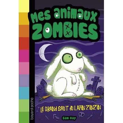 Mes animaux zombies 5/Le grand saut du lapin zinzin - Sam Hay - Kirjat - Bayard Editions Jeunesse - 9782747058599 - keskiviikko 27. tammikuuta 2016