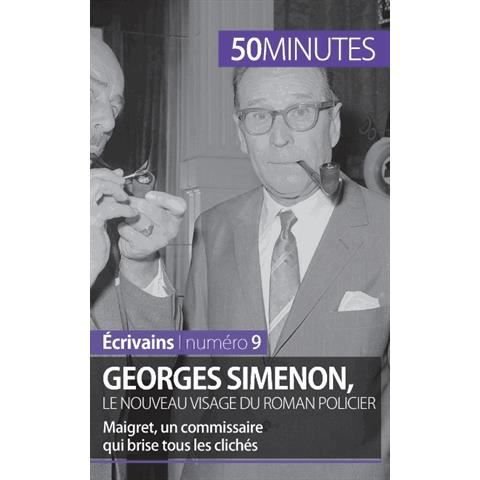 Georges Simenon, le nouveau visage du roman policier - 50 Minutes - Books - 50Minutes.fr - 9782806263599 - September 2, 2015