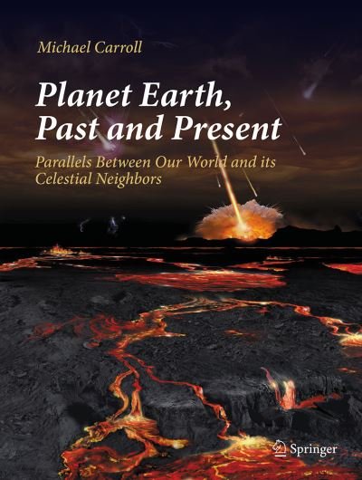 Michael Carroll · Planet Earth, Past and Present: Parallels Between Our World and its Celestial Neighbors - Popular Astronomy (Taschenbuch) [1st ed. 2023 edition] (2023)