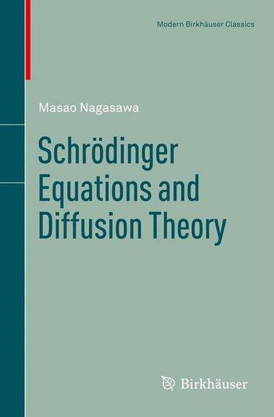 Cover for Masao Nagasawa · Schroedinger Equations and Diffusion Theory - Modern Birkhauser Classics (Taschenbuch) [Reprint of the 1st edition 1993 by Birkhauser Verl edition] (2012)