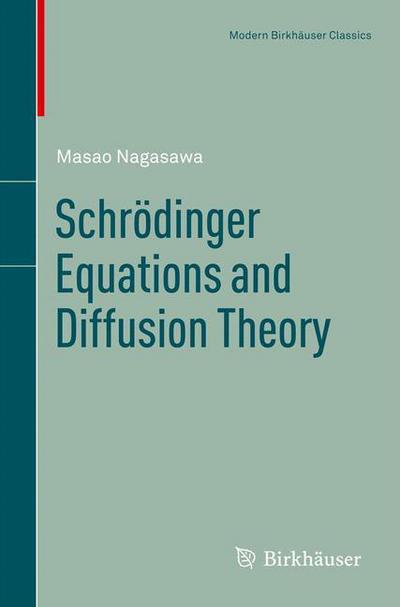 Cover for Masao Nagasawa · Schroedinger Equations and Diffusion Theory - Modern Birkhauser Classics (Paperback Book) [Reprint of the 1st edition 1993 by Birkhauser Verl edition] (2012)