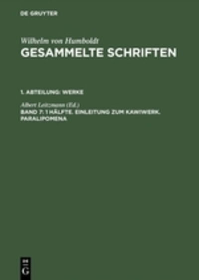 Cover for Wilhelm Von Humboldt · Gesammelte Schriften, Band 7, 1 Halfte. Einleitung zum Kawiwerk. Paralipomena (Hardcover Book) [Photomechanischer Nachdruck. Reprint 2015 edition] (1968)