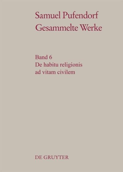 De Habitu Religionis Ad Vitam Civilem - Wilhelm Schmidt-Biggemann - Books - De Gruyter, Inc. - 9783110457599 - August 22, 2016