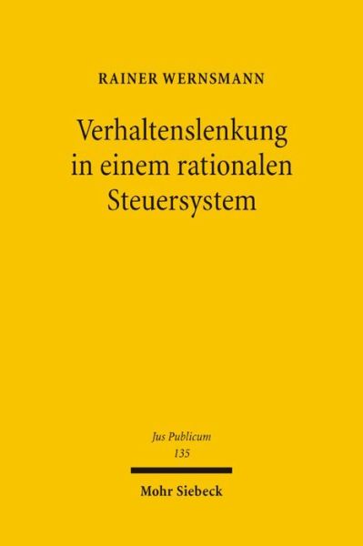 Cover for Rainer Wernsmann · Verhaltenslenkung in einem rationalen Steuersystem - Jus Publicum (Hardcover Book) [German edition] (2005)