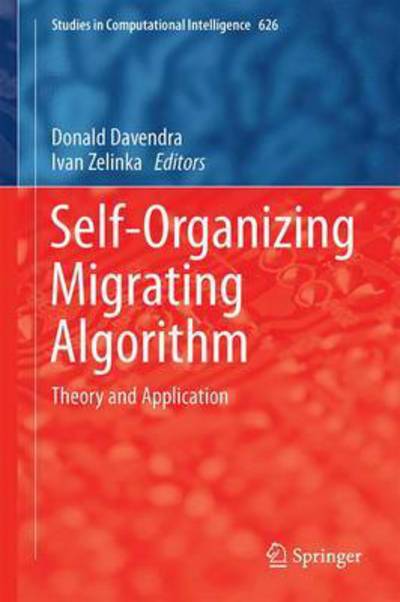 Self-Organizing Migrating Algorithm: Methodology and Implementation - Studies in Computational Intelligence (Hardcover Book) [1st ed. 2016 edition] (2016)