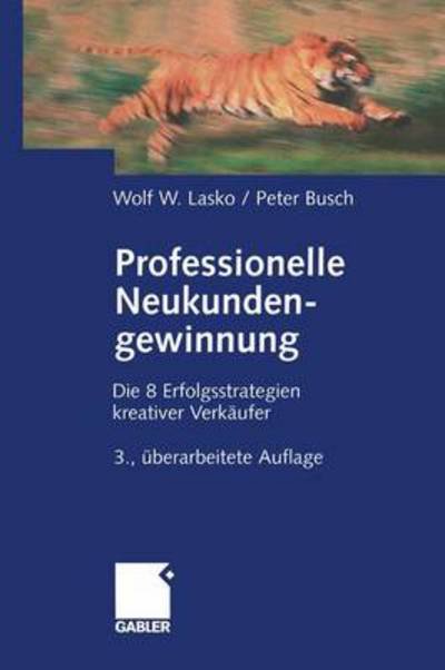 Cover for Wolf Lasko · Professionelle Neukundengewinnung (Pocketbok) [Softcover reprint of the original 3rd ed. 2003 edition] (2012)