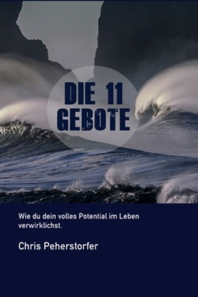 Cover for Peherstorfer · Die 11 Gebote, wie du dein (Book) (2020)