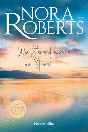 Wie Sternschnuppen am Strand - Nora Roberts - Books - HarperCollins Taschenbuch - 9783365002599 - May 23, 2023