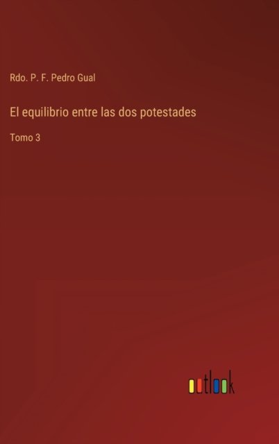 Cover for Rdo P F Pedro Gual · El equilibrio entre las dos potestades (Hardcover bog) (2022)