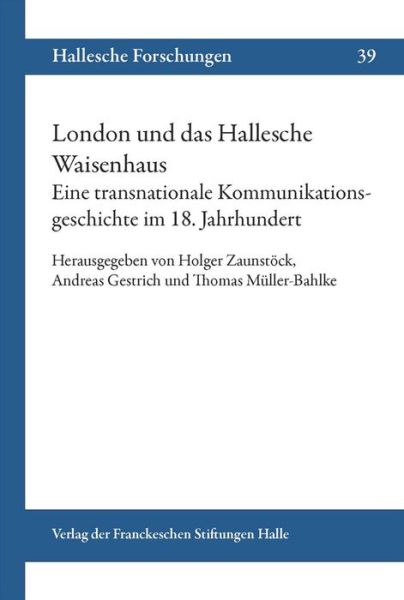 Cover for Andreas Gestrich · London Und Das Hallesche Waisenhaus. Eine Transnationale Kommunikationsgeschichte Im 18. Jahrhundert. (Paperback Book) (2014)