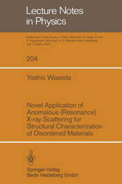 Novel Application of Anomalous (Resonance) X-ray Scattering for Structural Characterization of Disordered Materials - Y Waseda - Books - Springer-Verlag Berlin and Heidelberg Gm - 9783540133599 - July 1, 1984