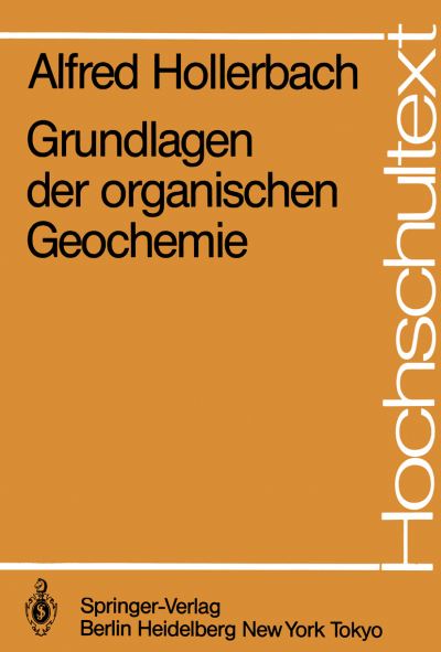 Cover for Alfred Hollerbach · Grundlagen Der Organischen Geochemie - Hochschultext (Paperback Book) [German edition] (1985)