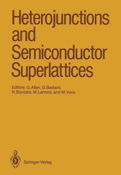Cover for Guy Allan · Heterojunctions and Semiconductor Superlattices: Proceedings of the Winter School Les Houches, France, March 12-21, 1985 (Taschenbuch) [Softcover reprint of the original 1st ed. 1986 edition] (1986)