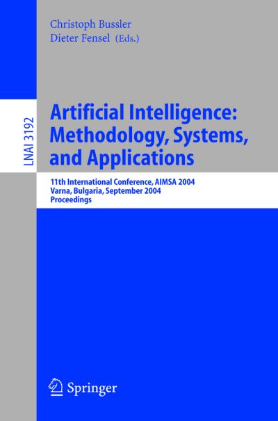 Cover for Christoph Bussler · Artificial Intelligence- Methodology, Systems, and Applications: 11th International Conference, Aimsa 2004, Varna, Bulgaria, September 2-4, 2004, Proceedings - Lecture Notes in Computer Science (Paperback Book) (2004)