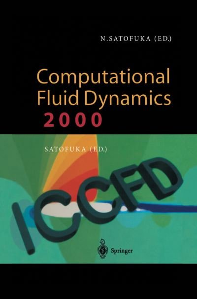 Cover for N Satofuka · Computational Fluid Dynamics 2000: Proceedings of the First International Conference on Computational Fluid Dynamics, ICCFD, Kyoto, Japan, 10-14 July 2000 (Hardcover Book) [2001 edition] (2001)