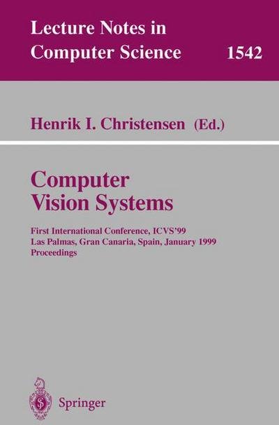 Cover for H I Christensen · Computer Vision Systems: First International Conference, Icvs '99 Las Palmas, Gran Canaria, Spain, January 13-15, 1999 Proceedings - Lecture Notes in Computer Science (Pocketbok) (1998)