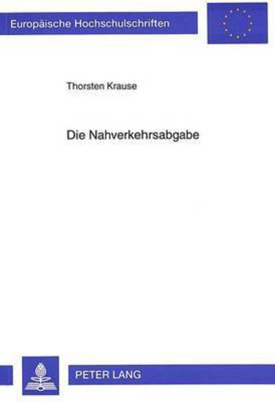 Cover for Krause Thorsten Krause · Die Nahverkehrsabgabe: Verfassungsrechtliche Probleme unter Beruecksichtigung der verkehrspolitischen Diskussion in Hamburg (Paperback Book) (1996)